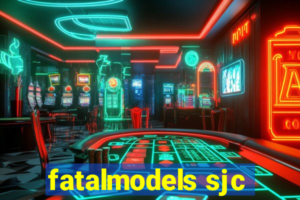 fatalmodels sjc